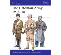 The Ottoman Army 1914-18: 269 (Men-at-Arms)