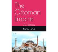 The Ottoman Empire: A History