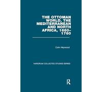 The Ottoman World, the Mediterranean and North Africa, 1660-1760 (Variorum Collected Studies)