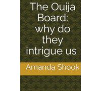 The Ouija Board: Why It Intrigues Us