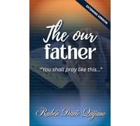 THE OUR FATHER - EXTENDED VERSION: "You shall pray like this..." (EL PADRE NUESTRO)