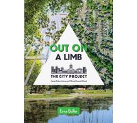 The Out On A Limb : Saving the Urban Tree Canopy; The City Project, Book 3