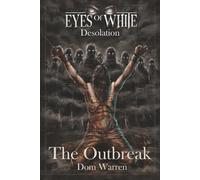 The Outbreak: 1 (Eyes Of White - Desolation)