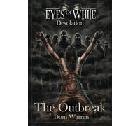The Outbreak: 1 (Eyes of White - Desolation)