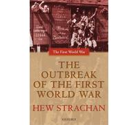 The Outbreak of the First World War (First World War The)