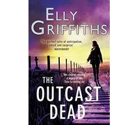 The Outcast Dead: A Ruth Galloway Investigation (Ruth Galloway 6): Written by Elly Griffiths, 2014 Edition, Publisher: Quercus [Paperback]