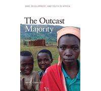 The Outcast Majority: War, Development, and Youth in Africa