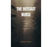 The Outcast Nurse: never trust the system