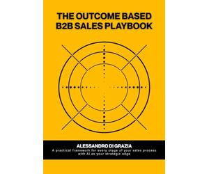 The outcome-based B2B sales playbook: A practical framework for every stage of your sales process with AI as your strategic edge
