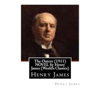The Outcry (1911) NOVEL by Henry James (World's Classics)