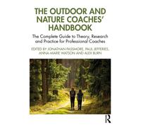 The Outdoor and Nature Coaches’ Handbook : The Complete Guide to Theory, Research and Practice for Professional Coaches