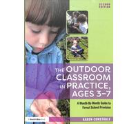 The Outdoor Classroom in Practice, Ages 3-7 : A Month-By-Month Guide to Forest School Provision