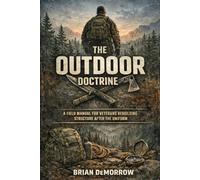 The Outdoor Doctrine: A Field Manual for Veterans Rebuilding Structure After The Uniform