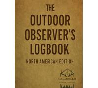 The Outdoor Observers Logbook: North American Edition