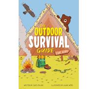 The Outdoor Survival Guide for Kids: Discover the Great Outdoors