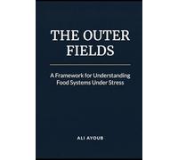 The Outer Fields: A Framework for Understanding Food Systems Under Stress