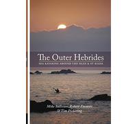 The Outer Hebrides: Sea Kayaking Around the Isles & St Kilda by Sullivan, Mike, Emmott, Robert, Pickering, Tim ( 2010 )