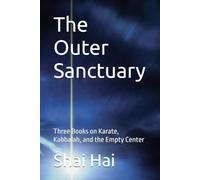 The Outer Sanctuary: Three Books on Karate, Kabbalah, and the Empty Center: 2 (The Hidden Doctrine Series)
