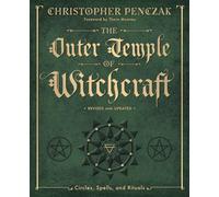 The Outer Temple of Witchcraft: Circles, Spells, and Rituals: 4 (Penczak Temple) (Christopher Penczak's Temple of Witchcraft)