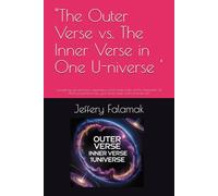 "The Outer Verse vs. The Inner Verse in One U-niverse ': everything you perceive, experience, and create exists at the intersection of three powerful forces: your inner, outer and universal self