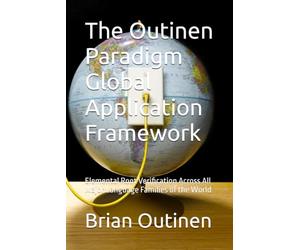 The Outinen Paradigm Global Application Framework: Elemental Root Verification Across All Major Language Families of the World