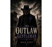 The Outlaw Gentleman: A Western Legend