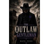 The Outlaw Gentleman: A Western Legend