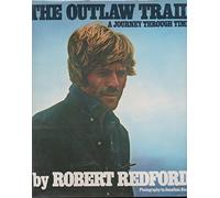 The Outlaw Trail / by Robert Redford ; Photography by Jonathan Blair