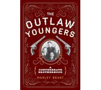 The Outlaw Youngers: A Confederate Brotherhood, 2nd Edition