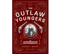 The Outlaw Youngers: A Confederate Brotherhood, 2nd Edition