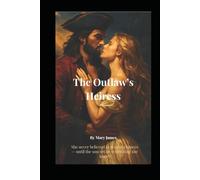 The Outlaw's Heiress: She never thought she would have a second chance