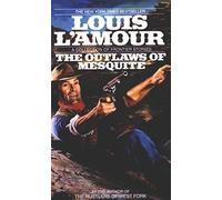 The Outlaws of the Mesquite: Written by Louis L'Amour, 1991 Edition, (New edition) Publisher: Bantam USA [Paperback]