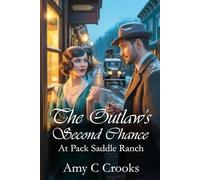 The Outlaw's Second Chance: at Pack Saddle Ranch: 2 (The Pack Saddle Ranch. Three brothers and their romances on a ranch in North Idaho in the 1920's through the Great Depression.)