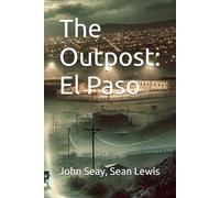 The Outpost: El Paso: 1 (The Out Post Files)