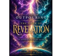 The Outpouring of The Book of Revelation: An Interactive Study Guide