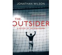 The Outsider : A History of the Goalkeeper
