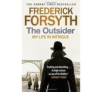 The Outsider: My Life in Intrigue by Frederick Forsyth (2016-05-19)