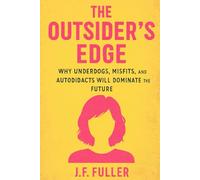 The Outsider's Edge: Why Underdogs, Misfits, and Autodidacts Will Dominate the Future