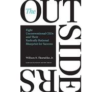 The Outsiders: Eight Unconventional CEOs and Their Radically Rational Blueprint for Success