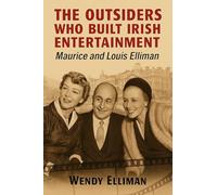 The Outsiders Who Built Irish Entertainment: Maurice and Louis Elliman