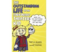 The Outstanding Life of an Awkward Theater Kid: God, I'll Do Anything-Just Don't Let Me Fail (Adventures with Flex)