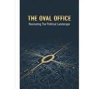 The Oval Office: Navigating The Political Landscape