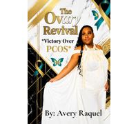 The Ovary Revival: Victory Over PCOS: A Faith Journey Through Infertility, Miscarriage, Healing, and God's Promise