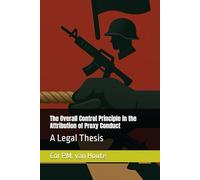 The Overall Control Principle in the Attribution of Proxy Conduct: A Legal Thesis (The Many Faces of Law)