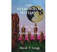 The Overchurch Mystery: Pagan Stones & Ancient Churches