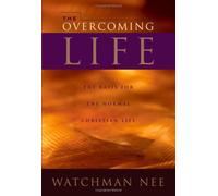 The Overcoming Life: The Basis for the Normal Christian Life