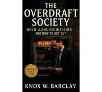 The Overdraft Society: Why Millions Live in the Red-and How to Reclaim Control: Practical Strategies to Escape Overdraft Fees, Build Cashflow Stability, and Achieve Financial Freedom