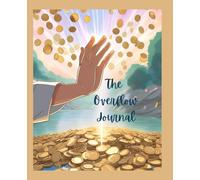 The Overflow Journal: A simple beginners book to help express gratitude and attract abundance