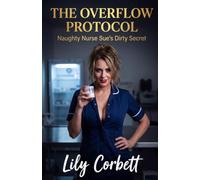THE OVERFLOW PROTOCOL: Naughty Nurse Sue's Dirty Secret (Taboo Tales by Lily)