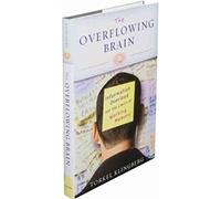 The Overflowing Brain: Information Overload and the Limits of Working Memory
